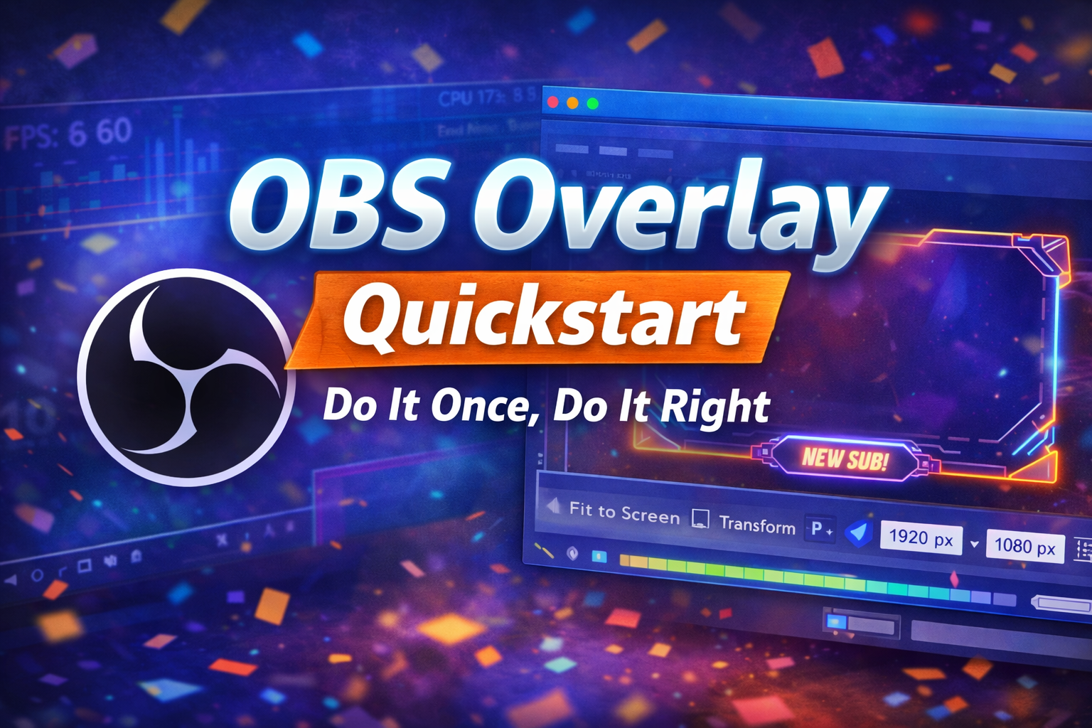 OBS Overlay Quickstart: Do It Once, Do It Right
